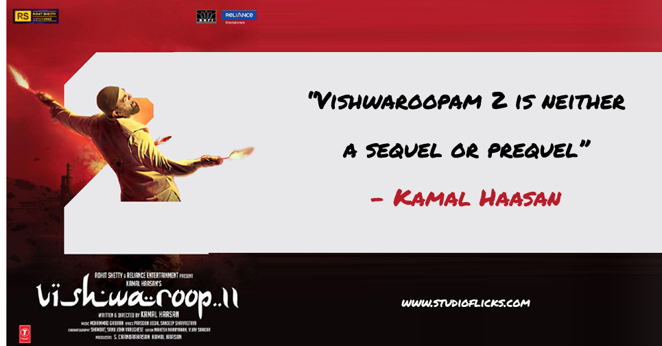 “vishwaroopam 2 Is Neither A Sequel Or Prequel” – Kamal Haasan