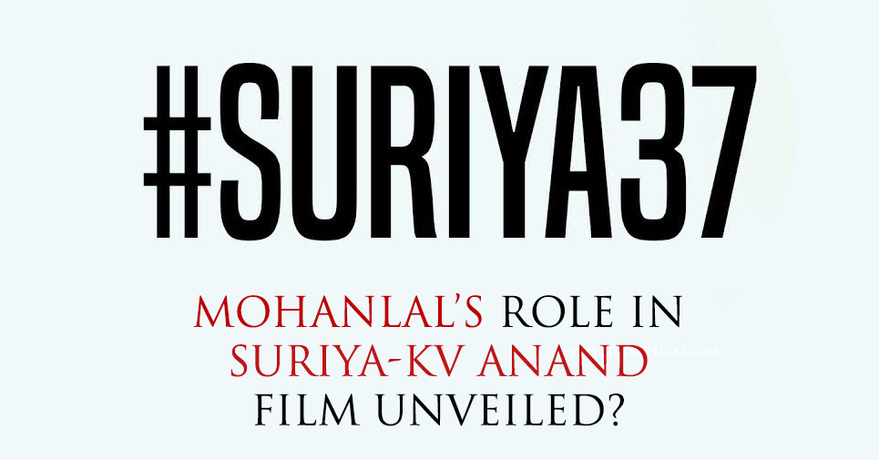 Mohanlal’s Role In Suriya Kv Anand Film Unveiled