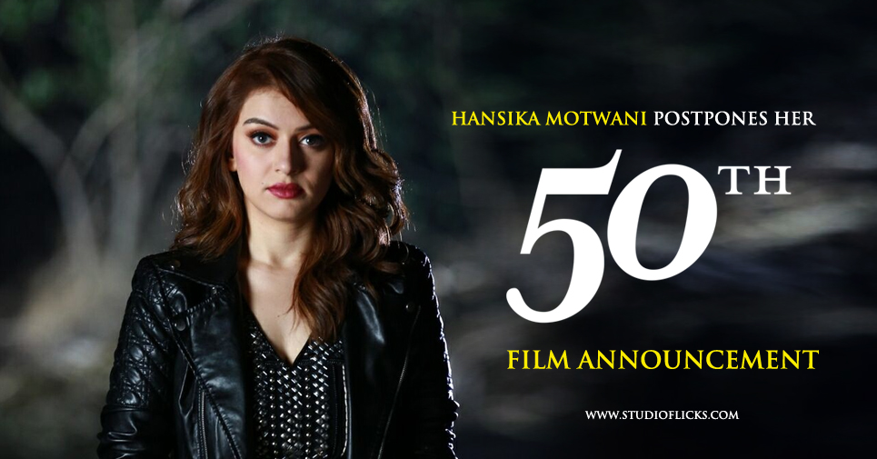 Hansika Motwani Postpones Her 50th Film Announcement