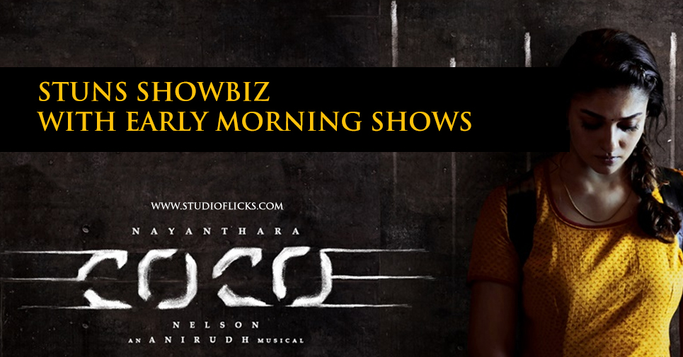 Nayanthara’s Kolamaavu Kokila Stuns Showbiz With Early Morning Shows