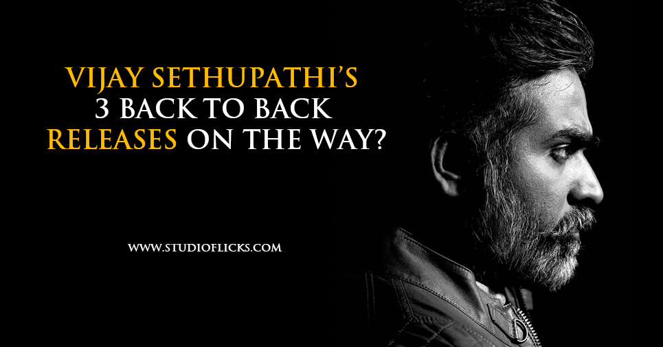 Vijay Sethupathi’s 3 Back To Back Releases On The Way