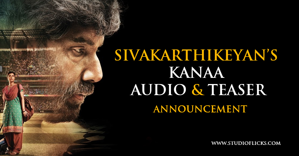 Sivakarthikeyan’s Kanaa Audio And Teaser Announcement