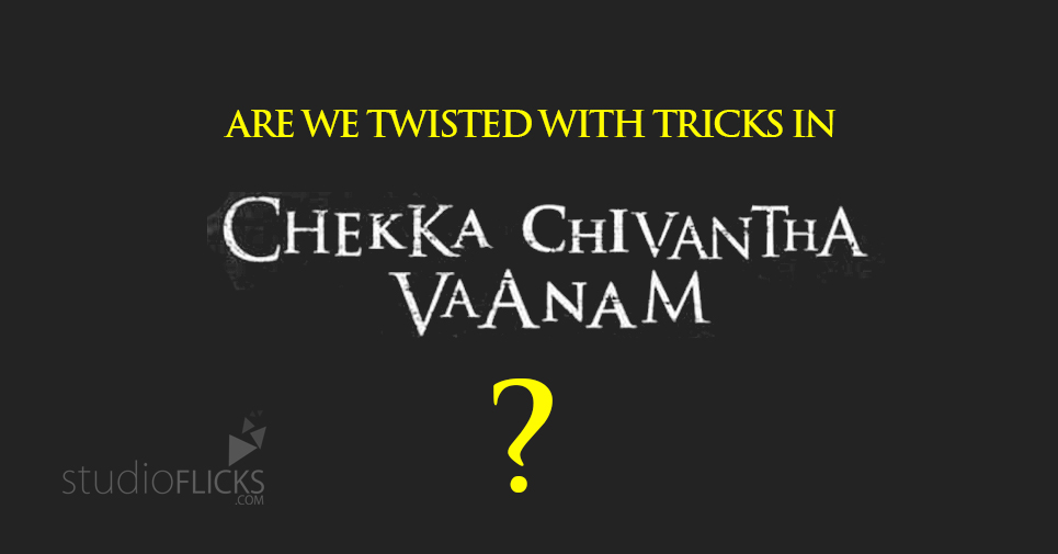 Are We Twisted With Tricks In Chekka Chivantha Vaanam