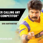 “i Don’t Prefer Calling Any Actor As My Competitor” Siva Karthikeyan
