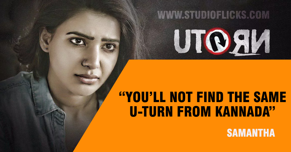 “you’ll Not Find The Same U Turn From Kannada” – Samantha