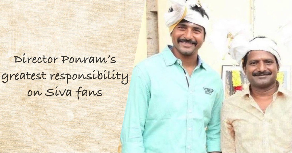 Director Ponram’s Greatest Responsibility On Siva Fans