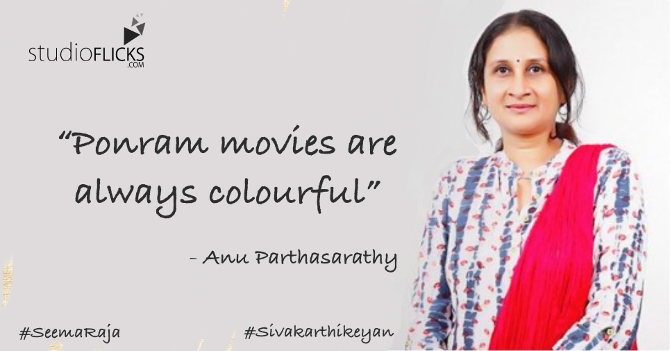 “ponram Movies Are Always Colourful” – Anu Parthasarathy