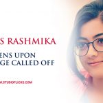 ‘geetha Govindam’ Rashmika Opens Upon Marriage Called Off