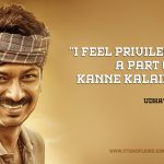 I Feel Privileged To Be A Part Of Kanne Kalaimaane Udhayanidhi Stalin