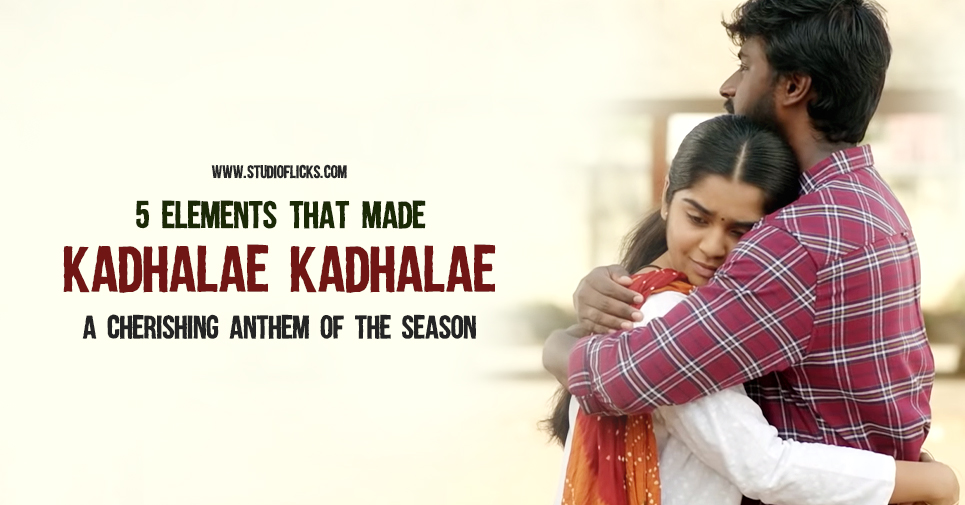 5 elements that made Kadhalae Kadhalae a cherishing anthem of the season