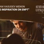 Gautham Vasudev Menon Reveals His Inspiration On Enpt