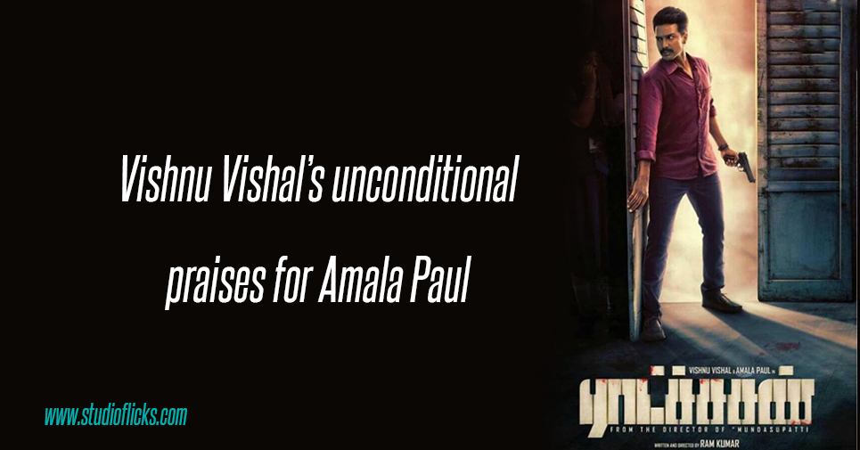 Vishnu Vishal’s Unconditional Praises For Amala Paul