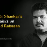 Director Shankar’s Praises On 96 And Ratsasan