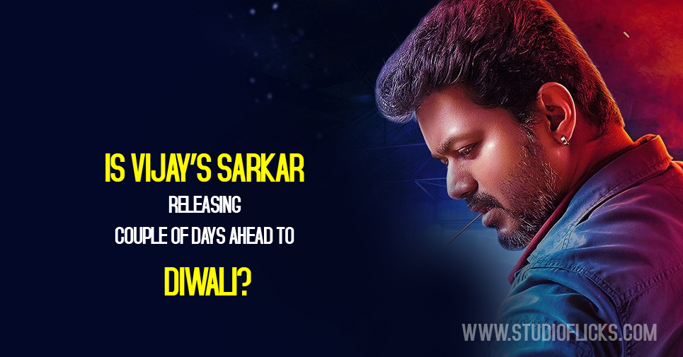 Is Vijay’s Sarkar Releasing Couple Of Days Ahead To Diwali