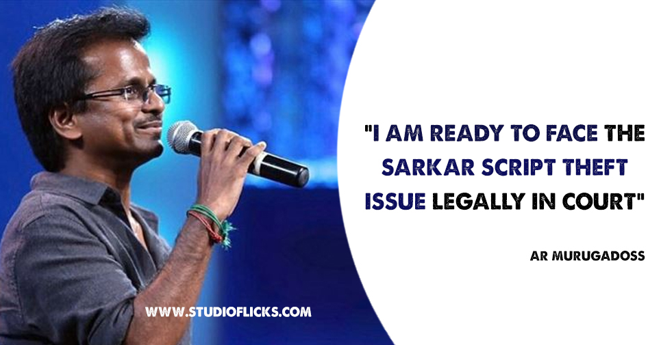 “i Am Ready To Face The Sarkar Script Theft Issue Legally In Court” – Ar Murugadoss