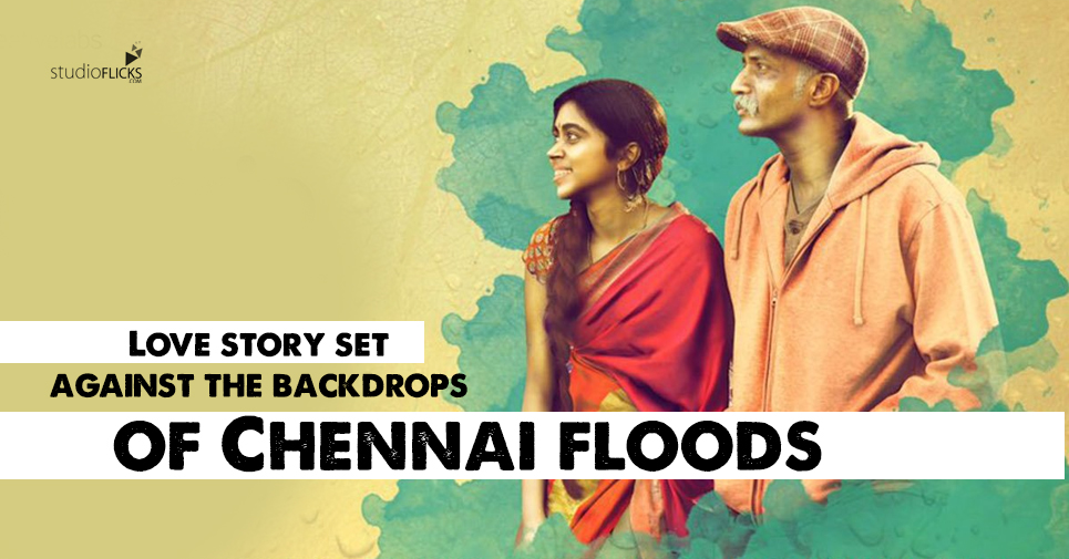 Love Story Set Against The Backdrops Of Chennai Flood