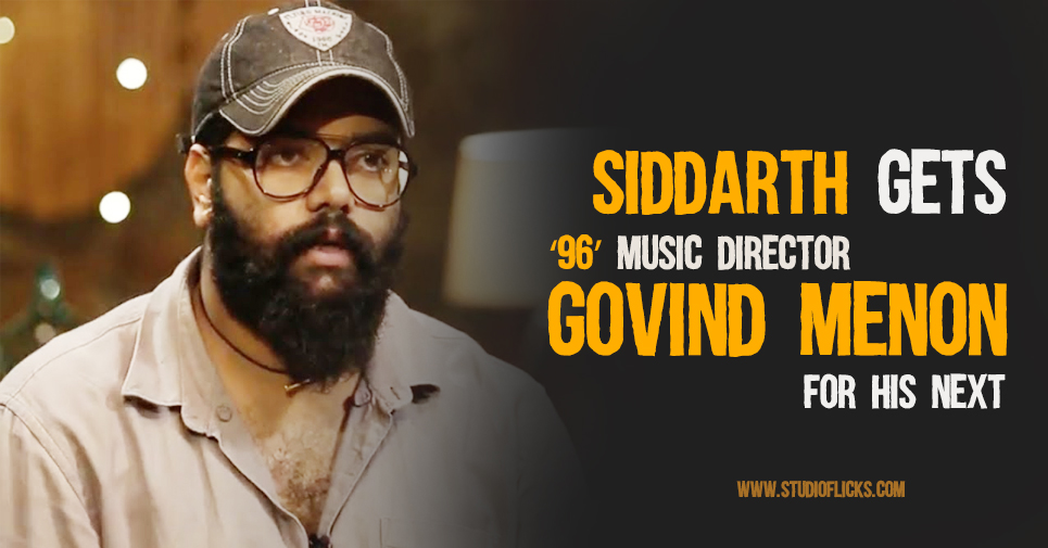 Siddarth Gets ‘96’ Music Director For His Next