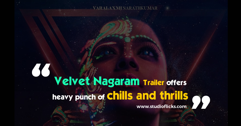 Velvet Nagaram Trailer Offers Heavy Punch Of Chills And Thrills