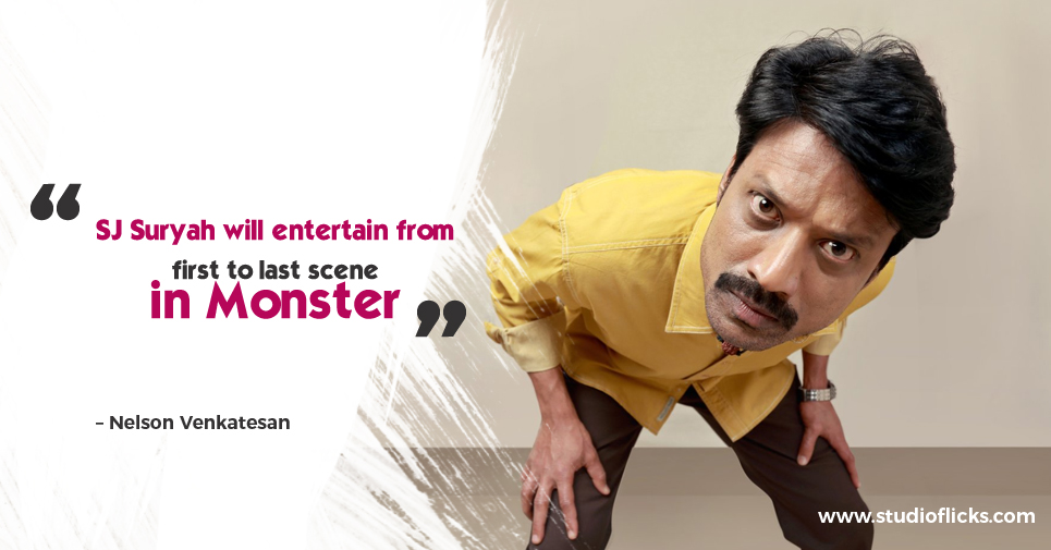 “sj Suryah Will Entertain From First To Last Scene In Monster” – Nelson Venkatesan