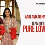 Aari And Aishwarya Dutta Team Up For A Pure Love Story
