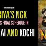 Suriya’s Ngk Reaches Final Schedule In Chennai And Kochi