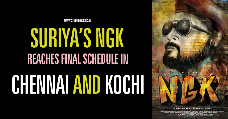 Suriya’s Ngk Reaches Final Schedule In Chennai And Kochi