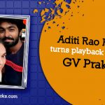 Aditi Rao Hydari Turns Playback Singer For Gv Prakash