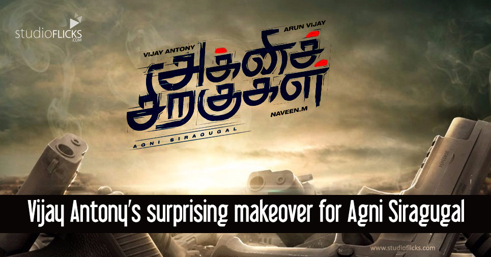 Vijay Antony’s Surprising Makeover For Agni Siragugal