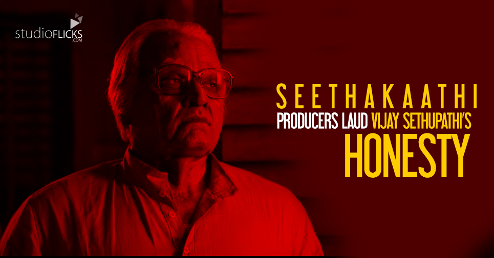 Seethakaathi Producers Laud Vijay Sethupathi’s Honesty