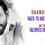 Dhanush’s Back To Back Movies With Talented Directors