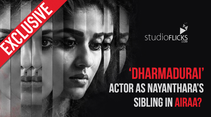 Exclusive – ‘dharmadurai’ Actor As Nayanthara’s Sibling In Airaa