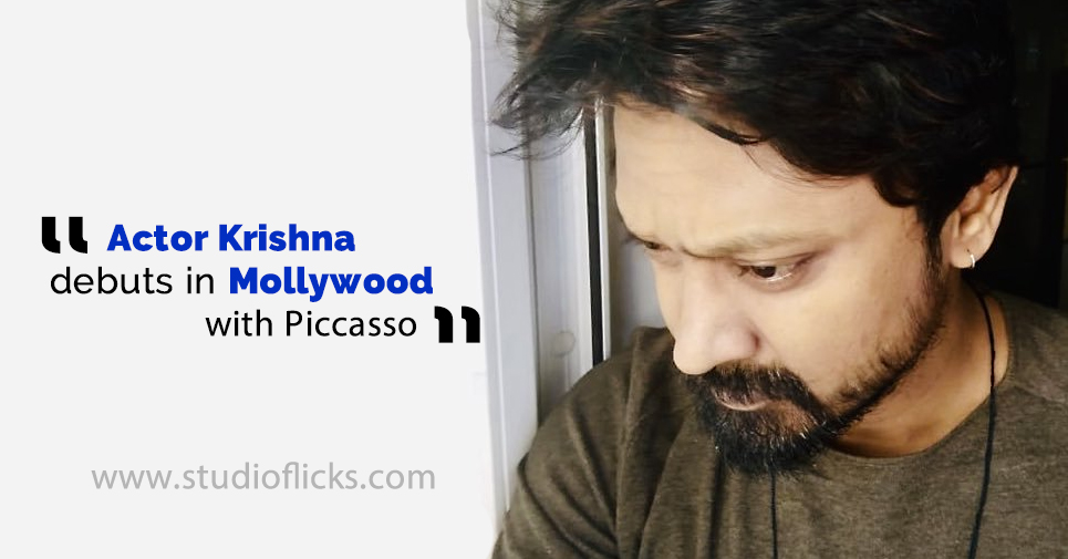 Actor Krishna Debuts In Mollywood With Piccasso