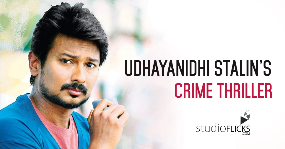 Udhayanidhi Stalin’s Crime Thriller Goes On Floors