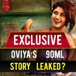 Exclusive – Oviya’s 90ml story leaked?