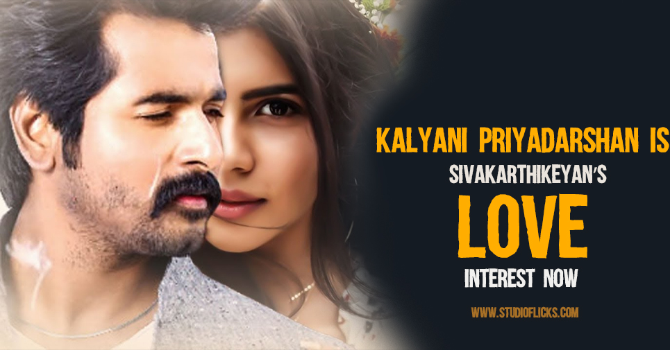 Kalyani Priyadarshan Is Sivakarthikeyan’s Love Interest Now