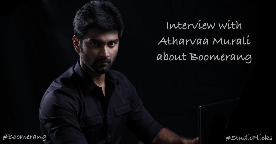 Interview With Atharvaa Murali About Boomerang