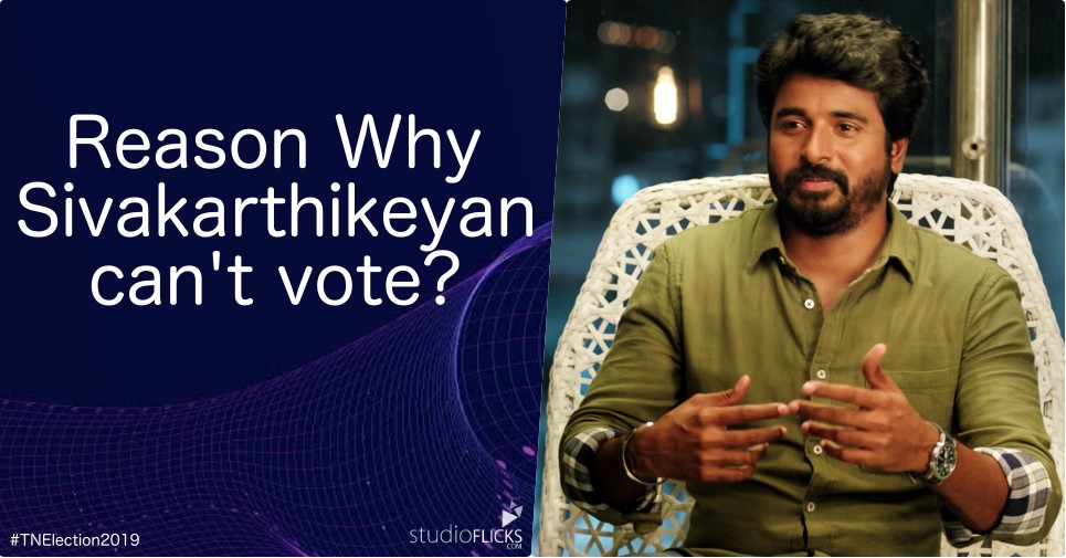 Why Sivakarthikeyan Cannot Vote This Time?