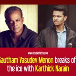 Arun Vijay’s Surprise – Gautham Vasudev Menon Or Karthick Narain