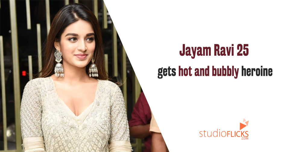 Jayam Ravi 25 Gets Hot And Bubbly Heroine
