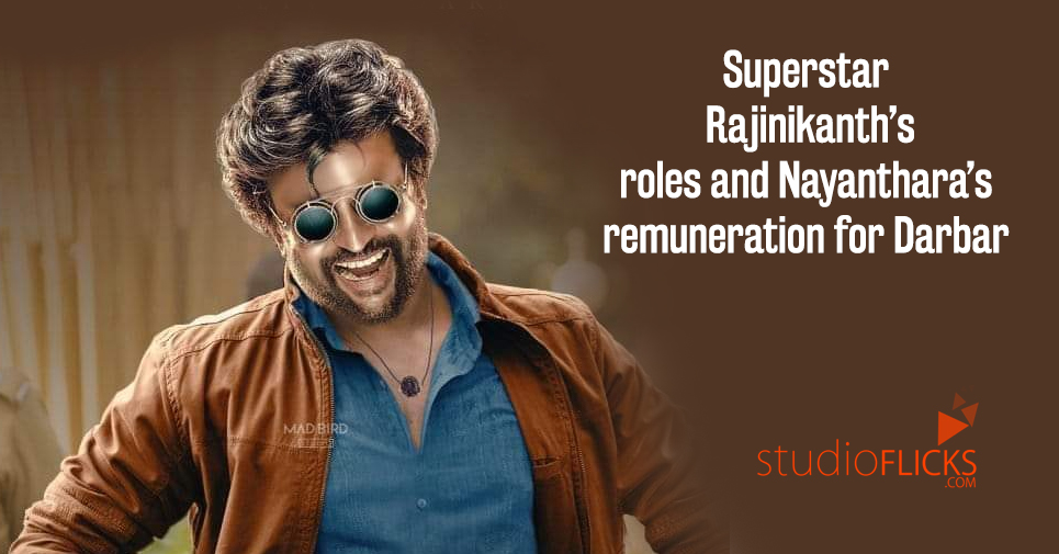 Superstar Rajinikanthâ€™s Roles And Nayantharaâ€™s Remuneration For Darbar
