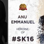 Anu Emmanuel Is Sivakarthikeyan’s Heroine In Sk 16