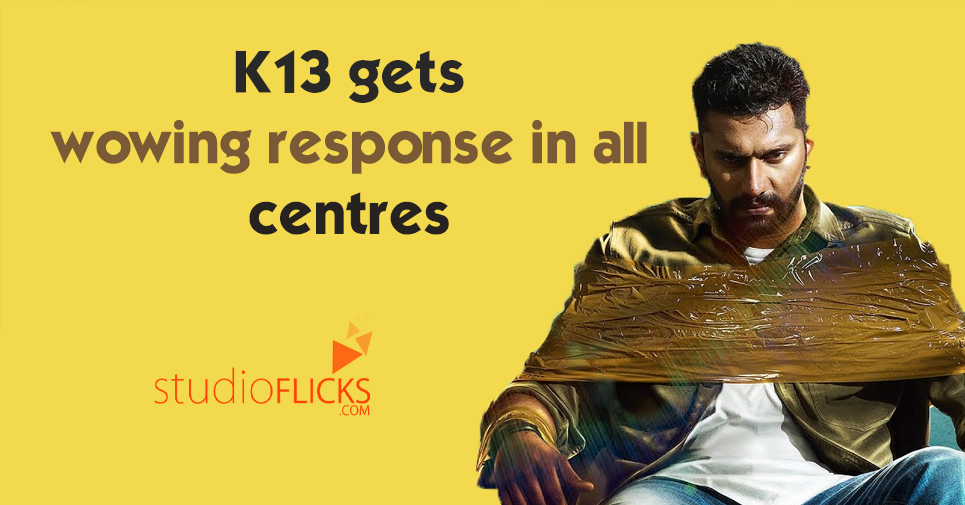 K13 Gets Wowing Response In All Centres