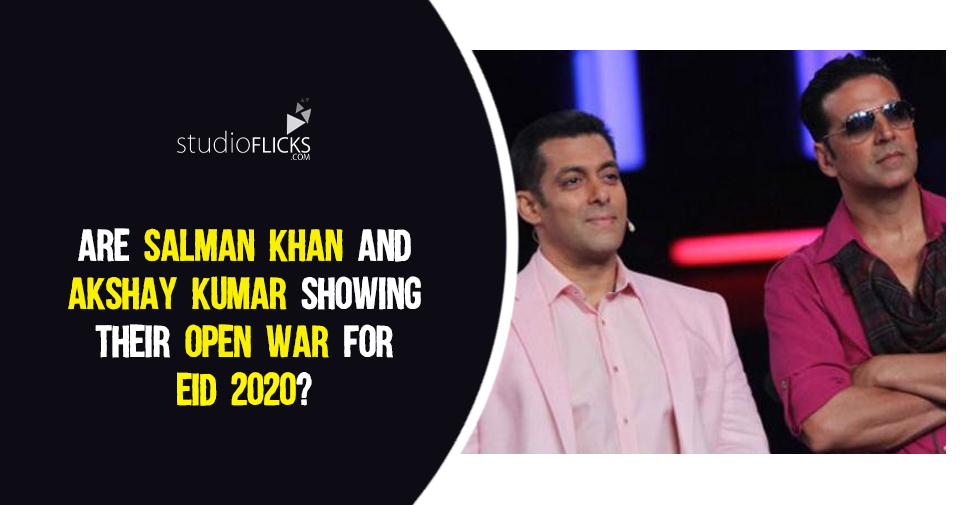 Are Salman Khan And Akshay Kumar Showing Their Open War For Eid 2020