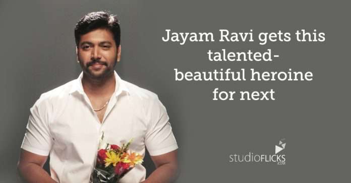 Jayam Ravi Gets This Talented Beautiful Heroine For Next