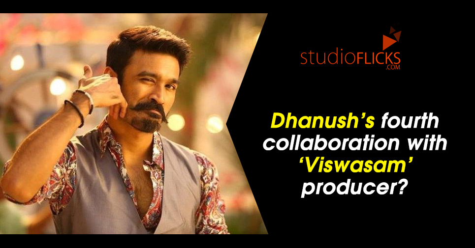 Dhanushâ€™s Fourth Collaboration With â€˜viswasamâ€™ Producer