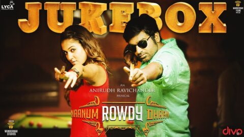 Naanum Rowdy Dhaan Songs Jukebox