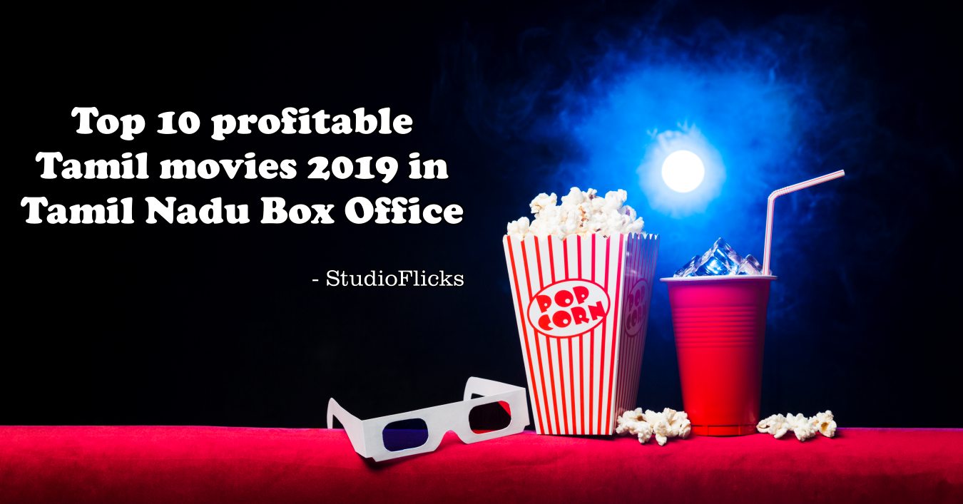 Top 10 Profitable Tamil Movies 2019 In Tamil Nadu Box Office