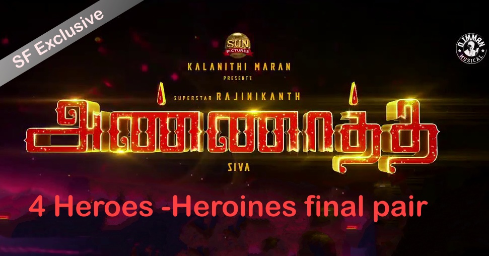 Studio Flicks Exclusive 4 Heroes Heroines Final Pair In Rajinikanth's Annaatthe