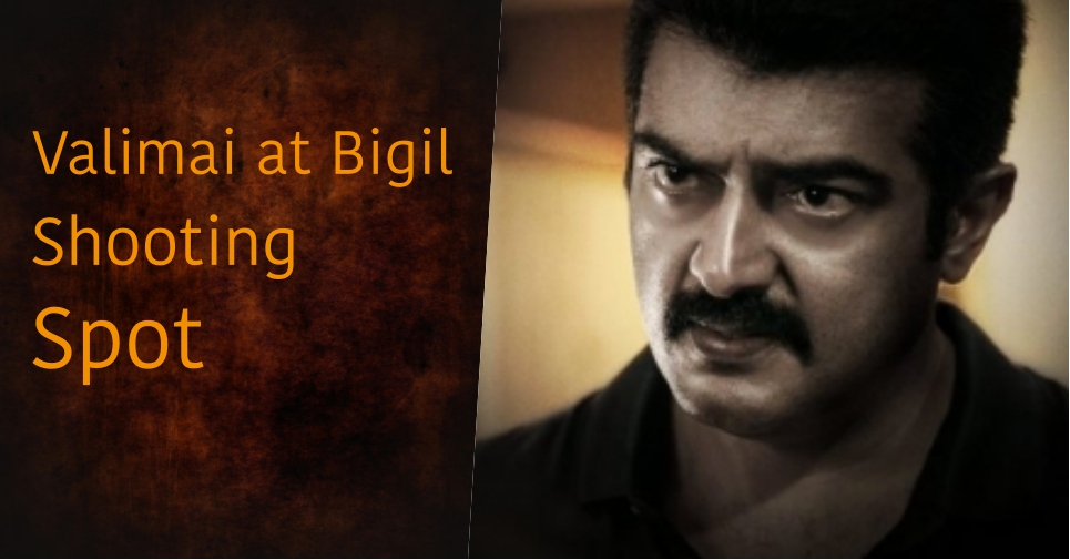 Ajith Kumar’s Valimai On The Spots Of ‘bigil’