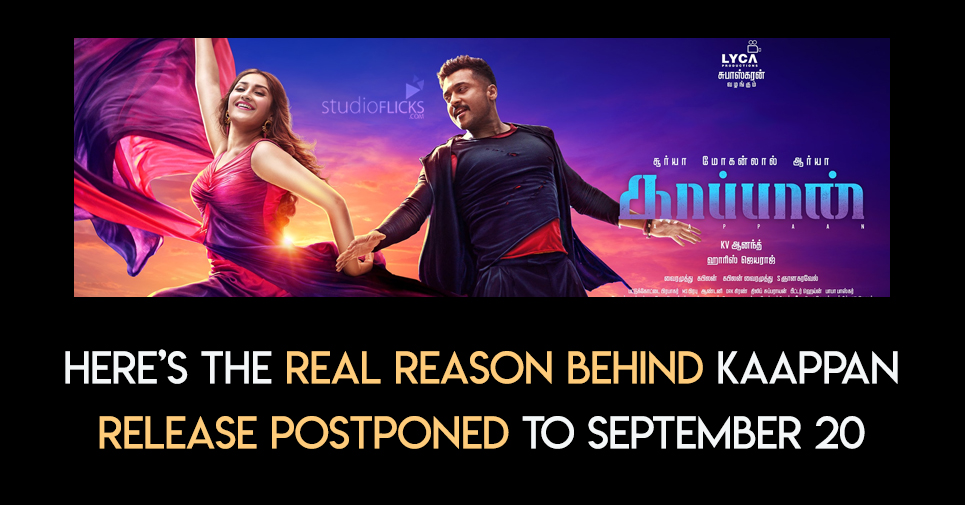 Here’s The Real Reason Behind Kaappan Release Postponed To September 20
